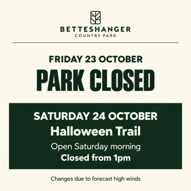 ⚠️ PARK CLOSURE & HALLOWEEN TRAIL UPDATE ⚠️ 

📅 FRIDAY 23 OCTOBER
Betteshanger Park will be closed tomorrow due to forecast high winds, for the safety of our visitors and staff.

🎃 SATURDAY 24 OCTOBER — HALLOWEEN TRAIL
Coming to the Halloween Trail this weekend?

✅ Open on Saturday morning
⛔ Closed from 1pm due to forecast high winds

We’re sorry for any disruption to your plans. Please keep an eye on our social channels for updates before travelling.

Thank you for your understanding